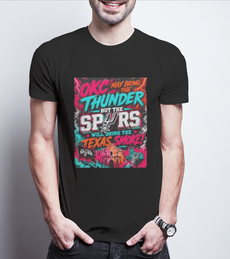 OKC Thunder May Bring It But The Spurs Will Bring The Texas Smoke T-Shirt