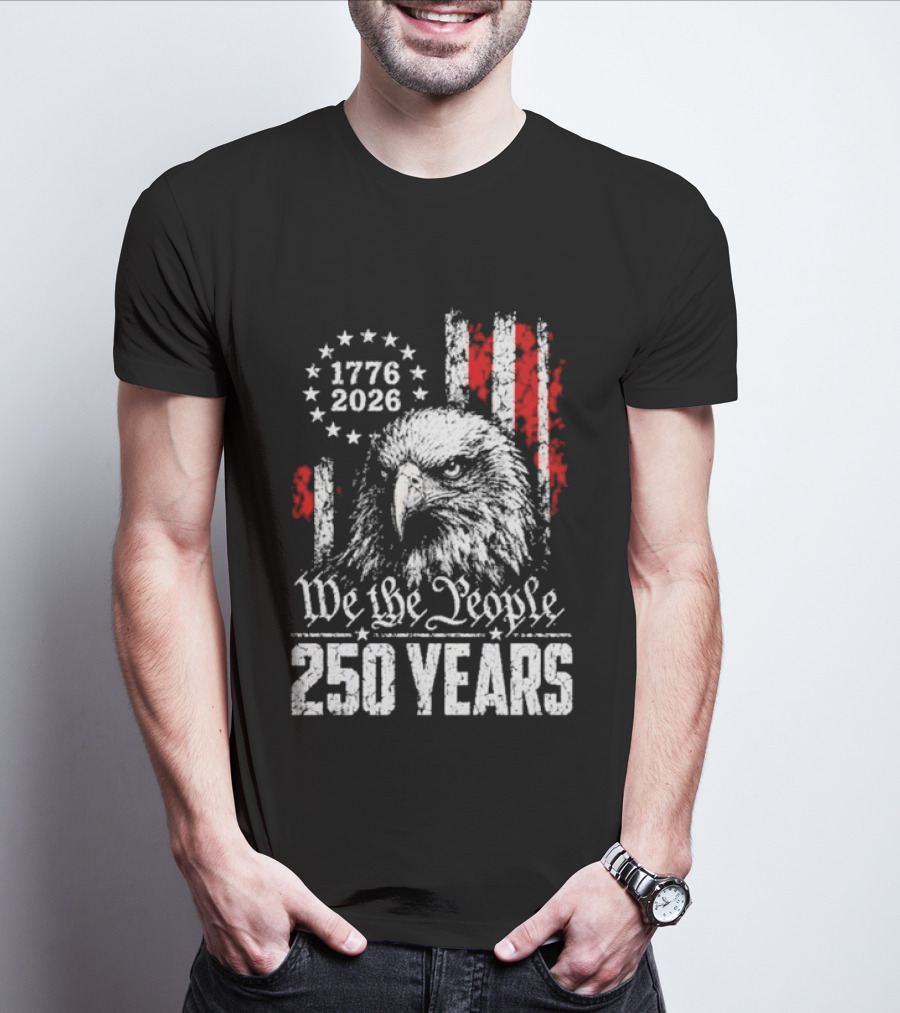 We The People 250 Years 1776 2026 Patriotic Eagle America T-Shirt