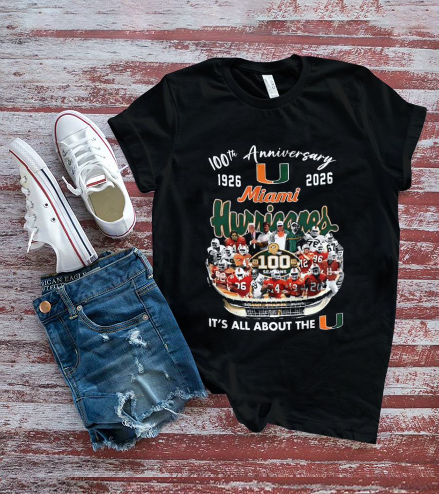 Miami Hurricanes 100th Anniversary 1926 2026 It's All About The U T-Shirt