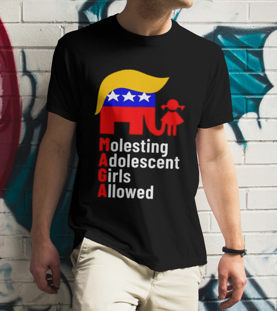 Molesting Adolescent Girls Allowed MAGA Trump T-Shirt