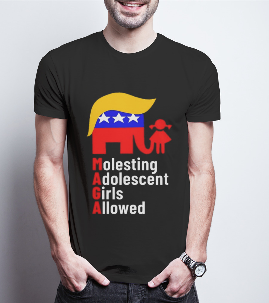Molesting Adolescent Girls Allowed MAGA Trump T-Shirt