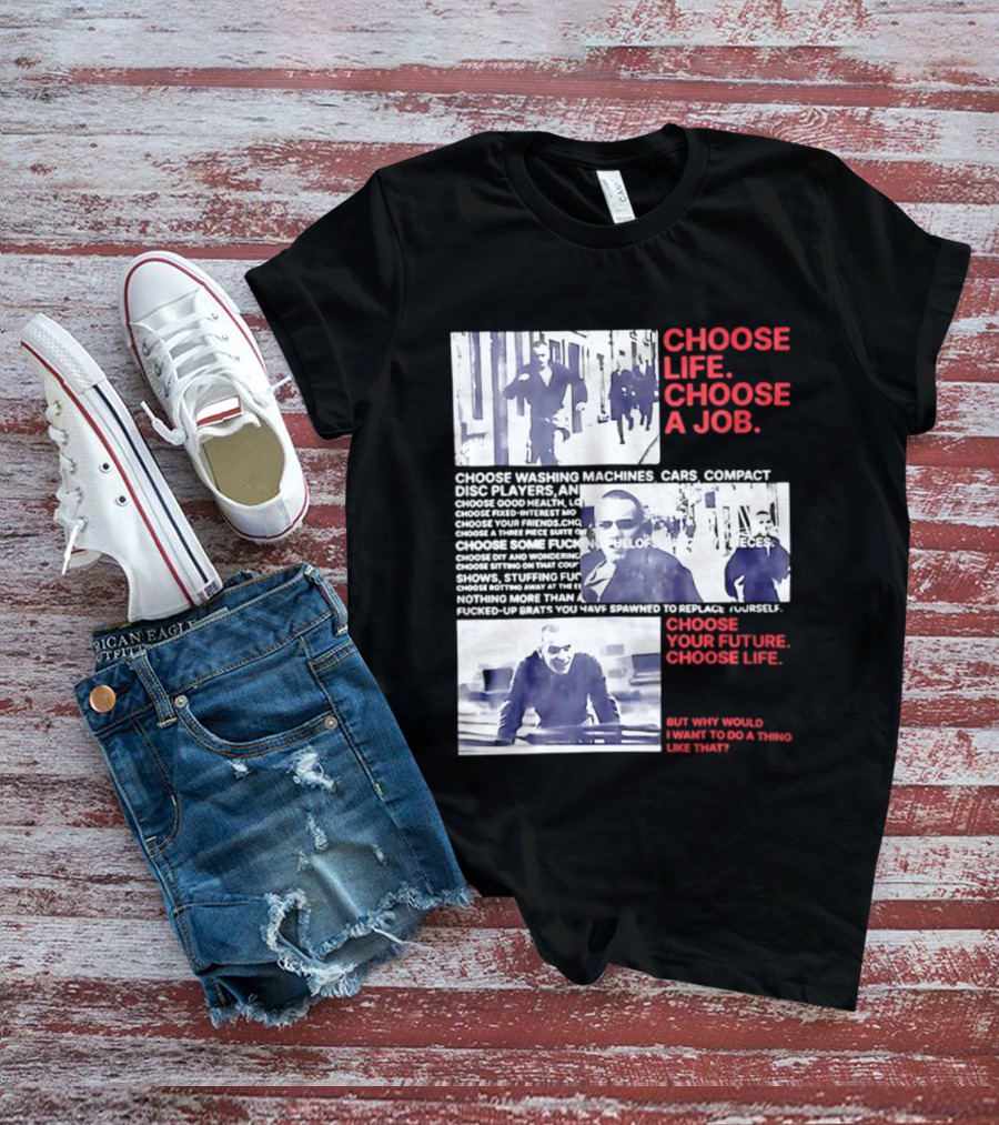 Choose Life Choose A Job Choose Your Future Trainspotting Film Reference T-Shirt