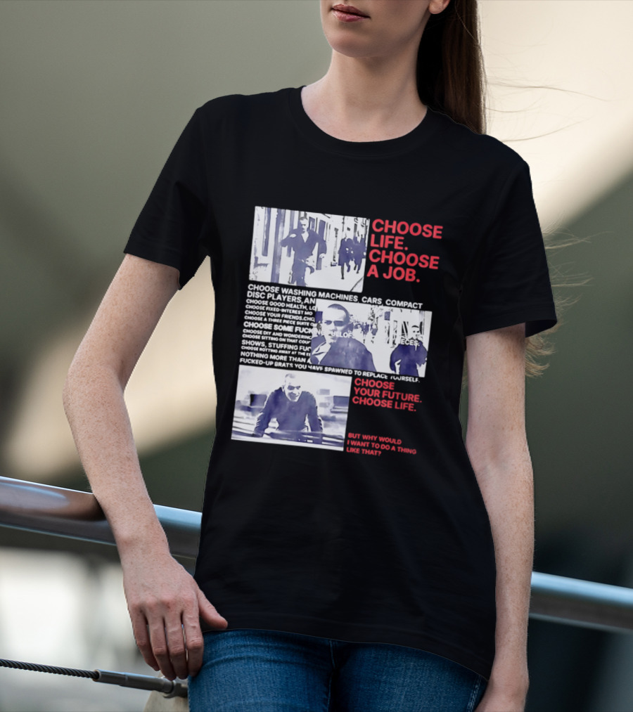 Choose Life Choose A Job Choose Your Future Trainspotting Film Reference T-Shirt