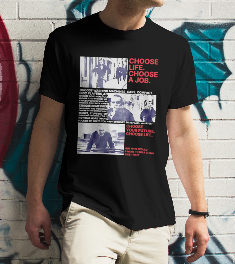 Choose Life Choose A Job Choose Your Future Trainspotting Film Reference T-Shirt