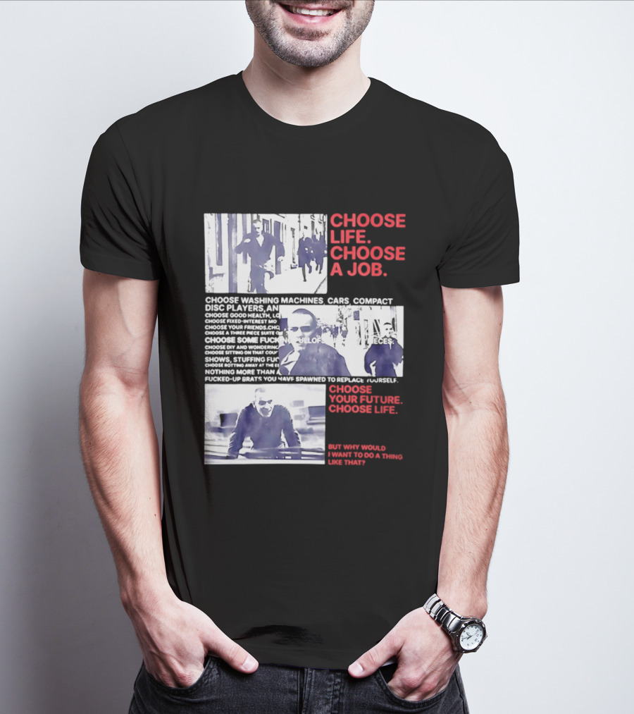 Choose Life Choose A Job Choose Your Future Trainspotting Film Reference T-Shirt
