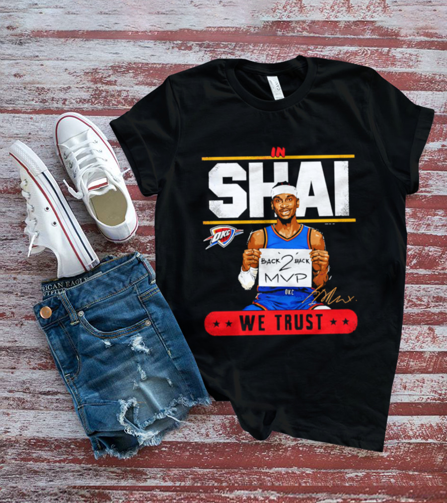 Shai Gilgeous Alexander Oklahoma City Thunder MVP We Trust T-Shirt