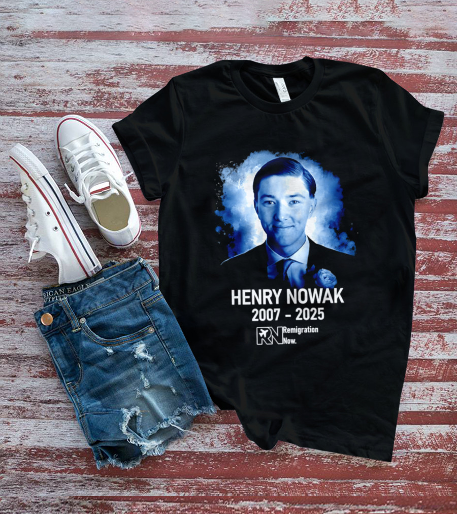 HENRY NOWAK 2007 2025 Remigration Now T-Shirt
