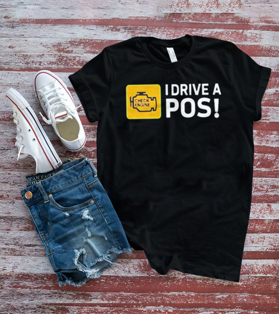 Check Engine Light I Drive A Pos Automotive Humor T-Shirt