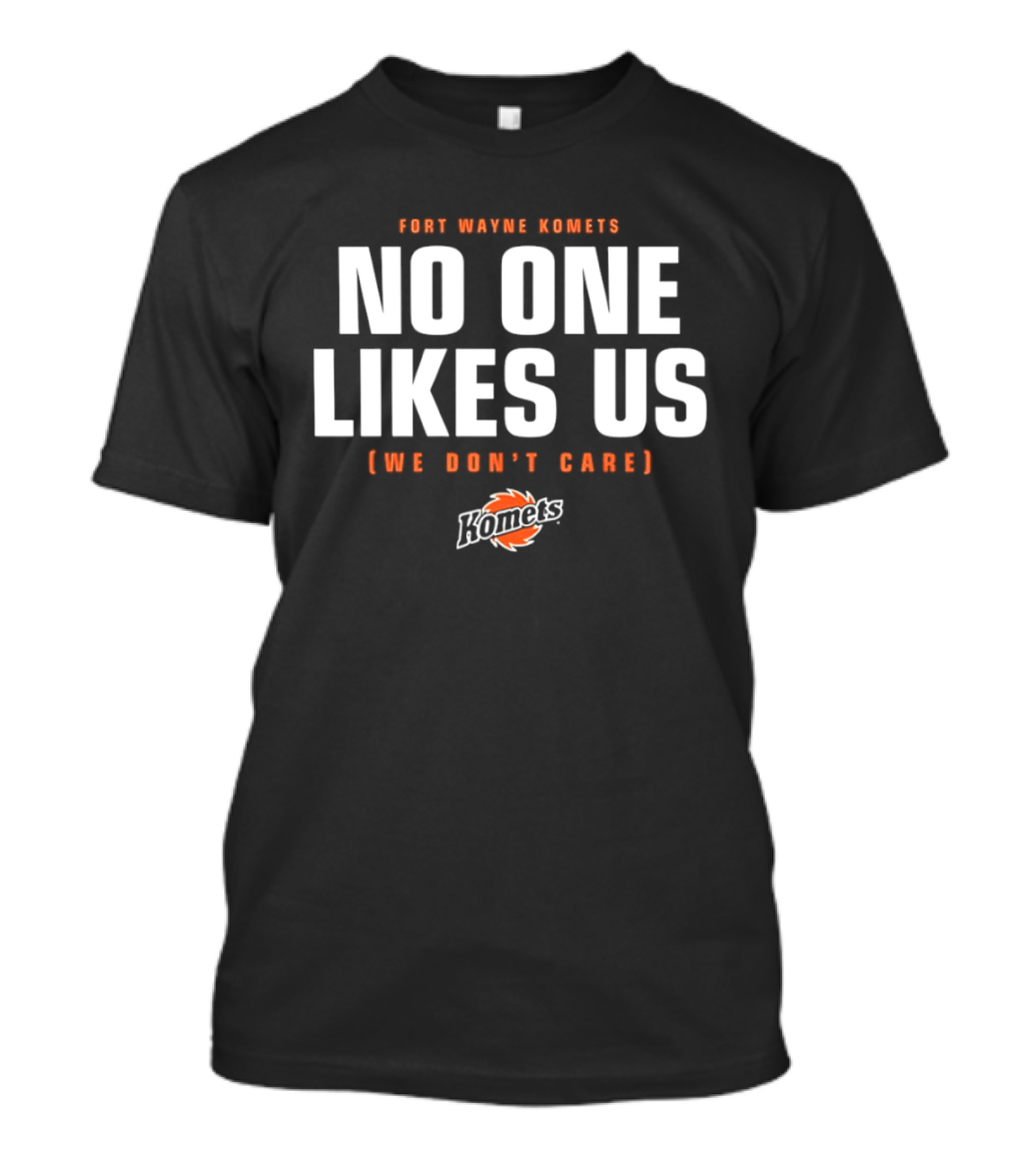 Fort Wayne Komets No One Likes Us We Don't Care T-Shirt