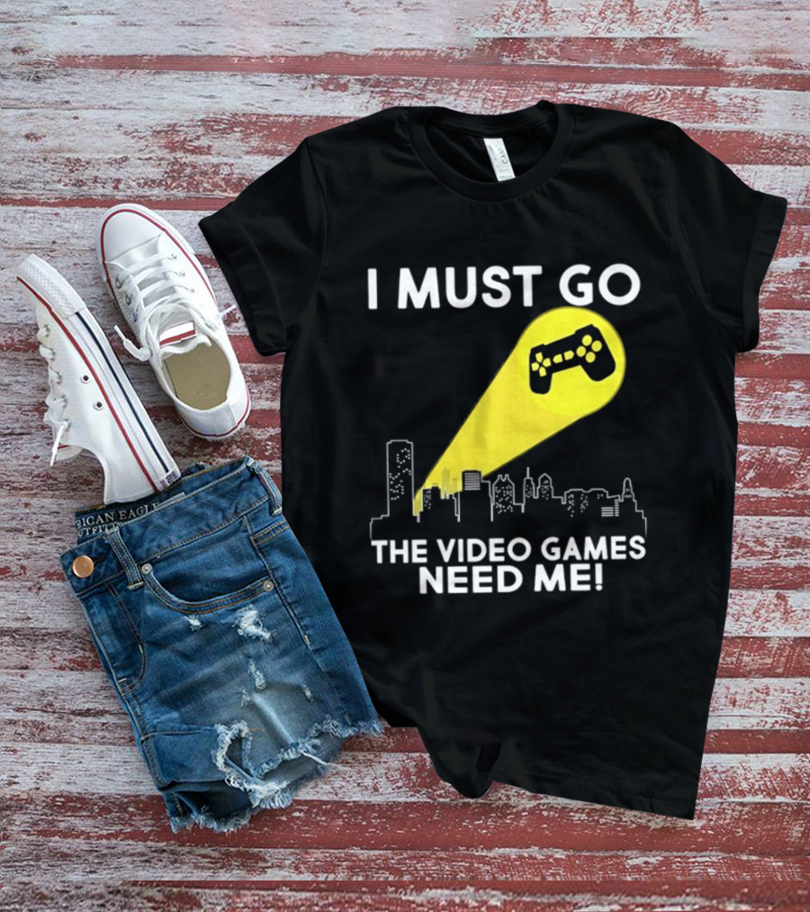 I Must Go The Video Games Need Me Game Controller Skyline Light Beam T-Shirt