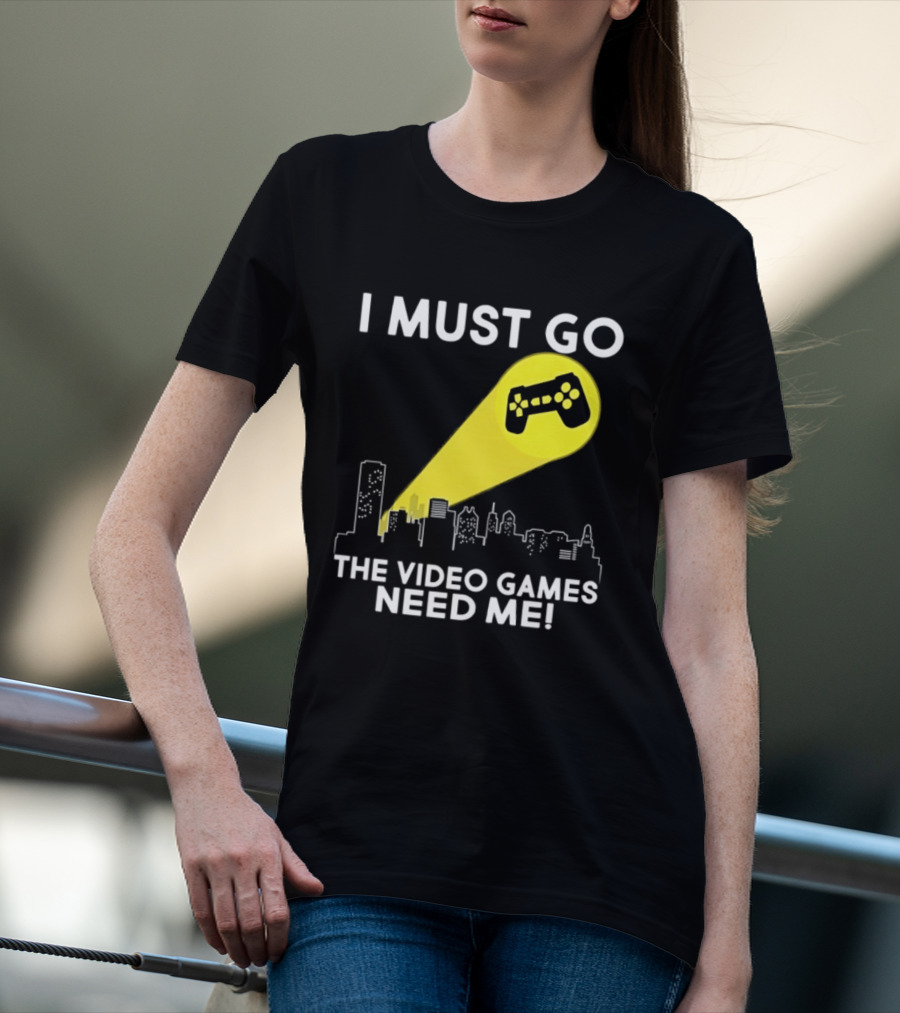 I Must Go The Video Games Need Me Game Controller Skyline Light Beam T-Shirt