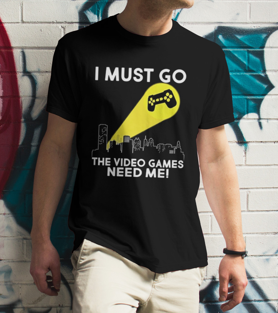 I Must Go The Video Games Need Me Game Controller Skyline Light Beam T-Shirt