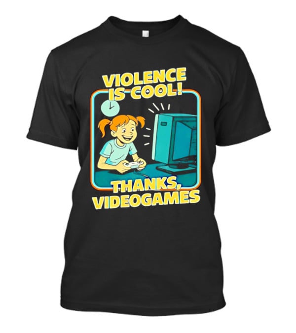 Violence Is Cool Thanks Videogames Gaming Humor T-Shirt