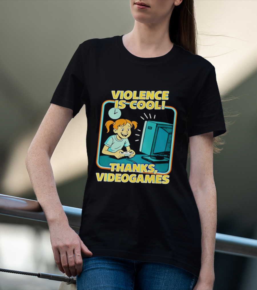 Violence Is Cool Thanks Videogames Gaming Humor T-Shirt