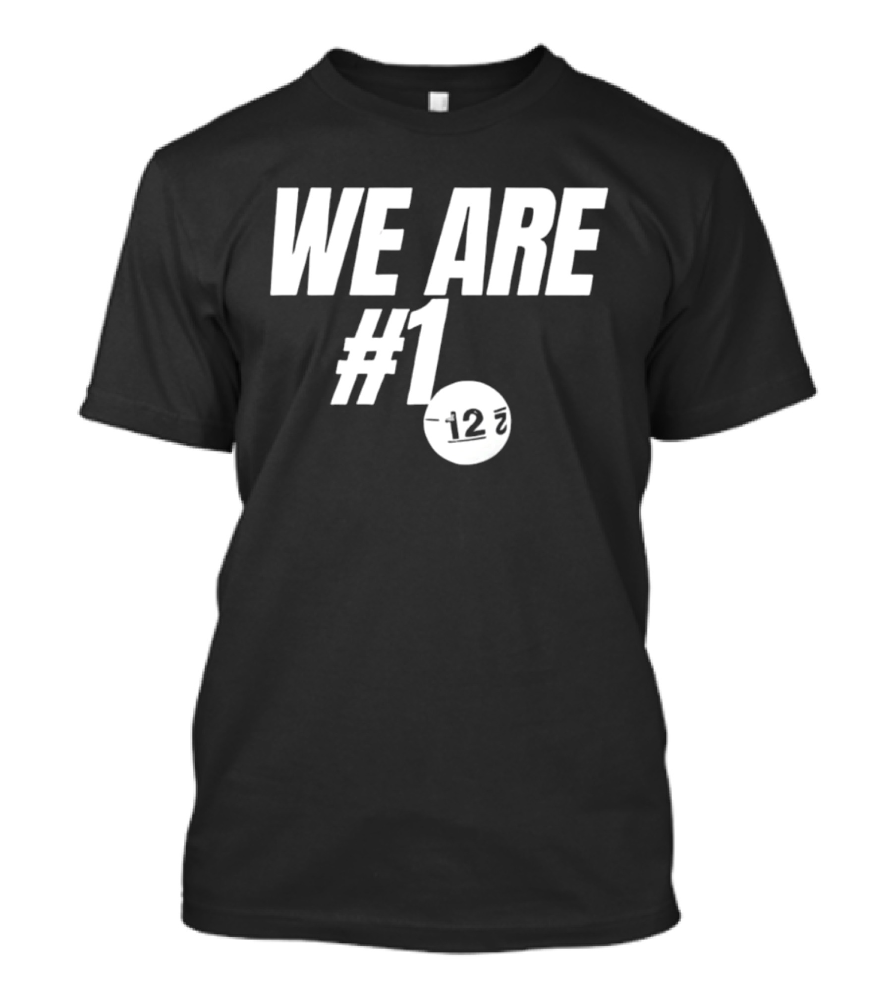We Are #1 12 7 T-Shirt