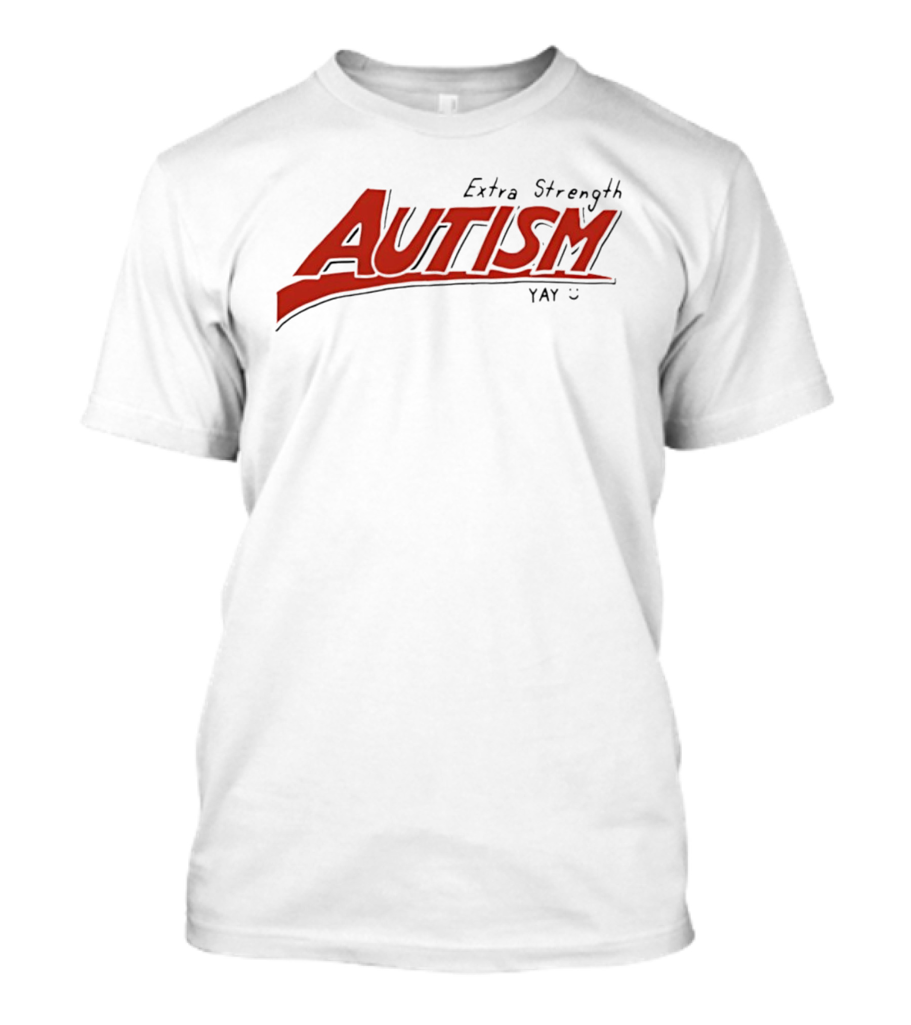 Extra Strength Autism Yay T-Shirt