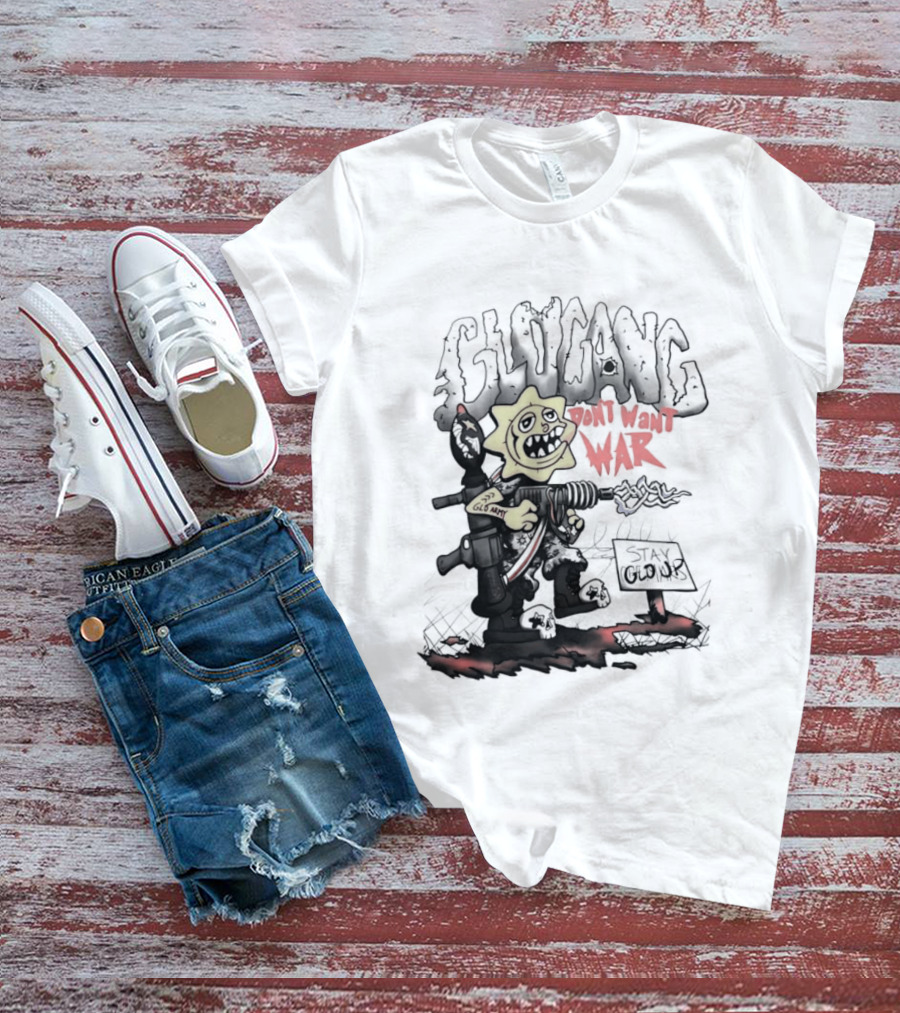 Glo Man Glo Gang Don't Want War Glo Army Stay Glo Up T-Shirt