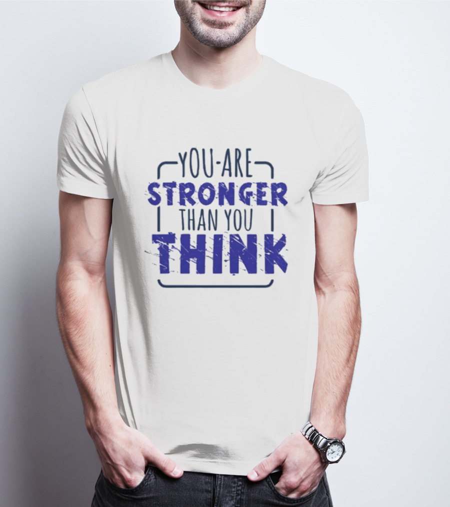 You Are Stronger Than You Think Motivational Encouragement Bold Blue T-Shirt