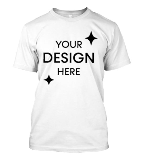 Your Design Here Custom Blank Template T-Shirt