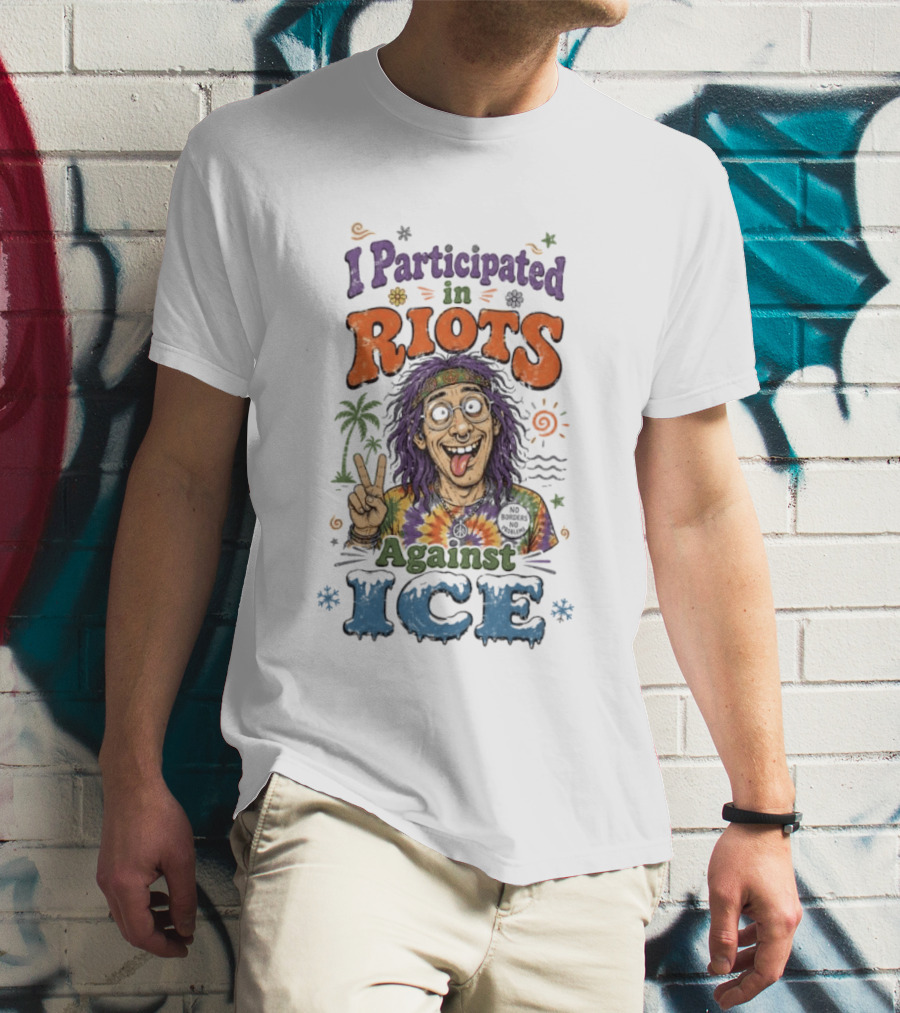 I Participated In Riots Against ICE Peace Sign Tie Dye Hippie T-Shirt