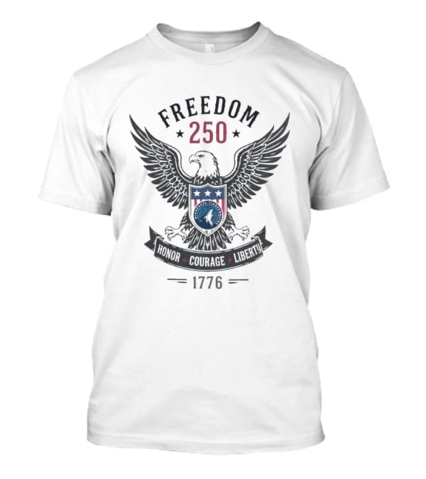 Freedom 250 Eagle Honor Courage Liberty 1776 T-Shirt