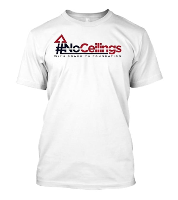 #NoCeilings With Coach Yo Foundation T-Shirt