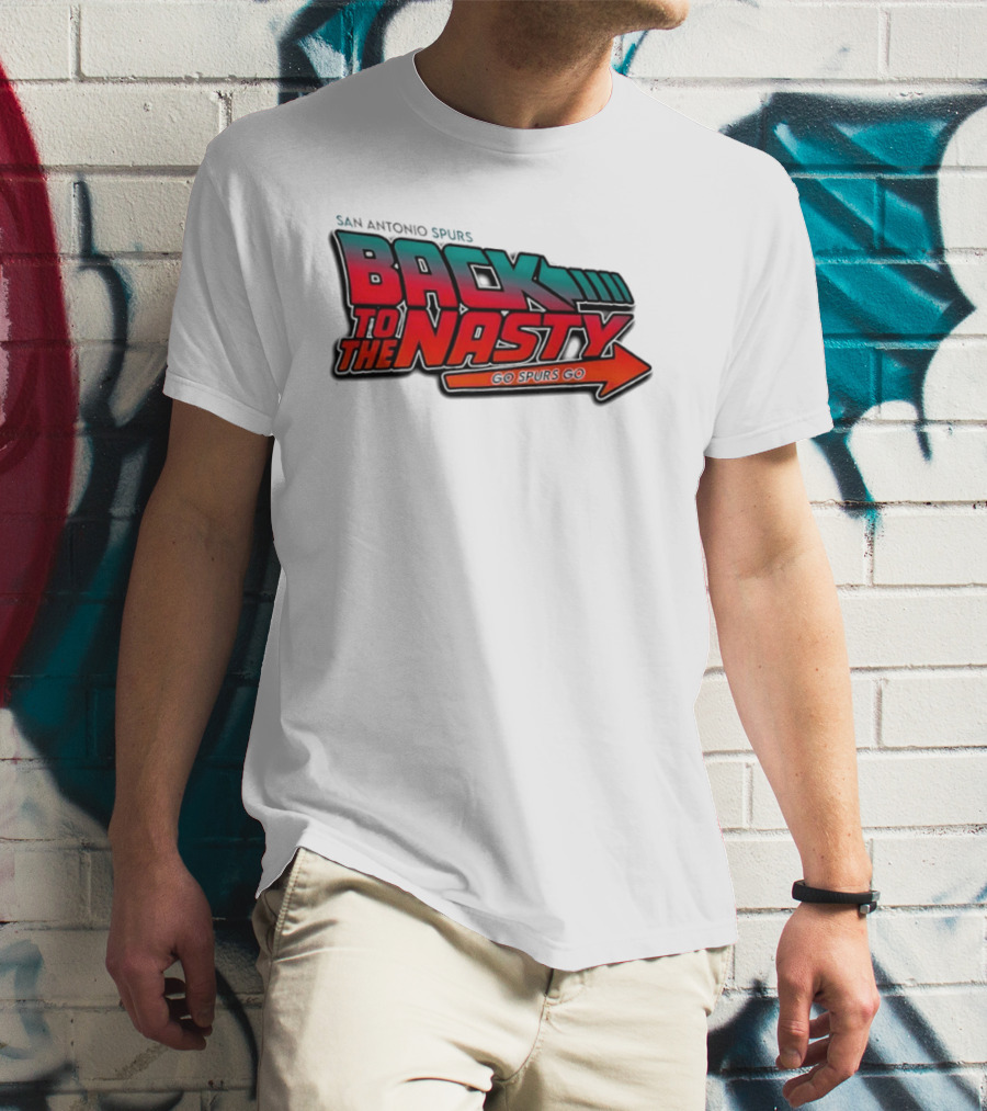 San Antonio Spurs Back To The Nasty Go Spurs Go T-Shirt