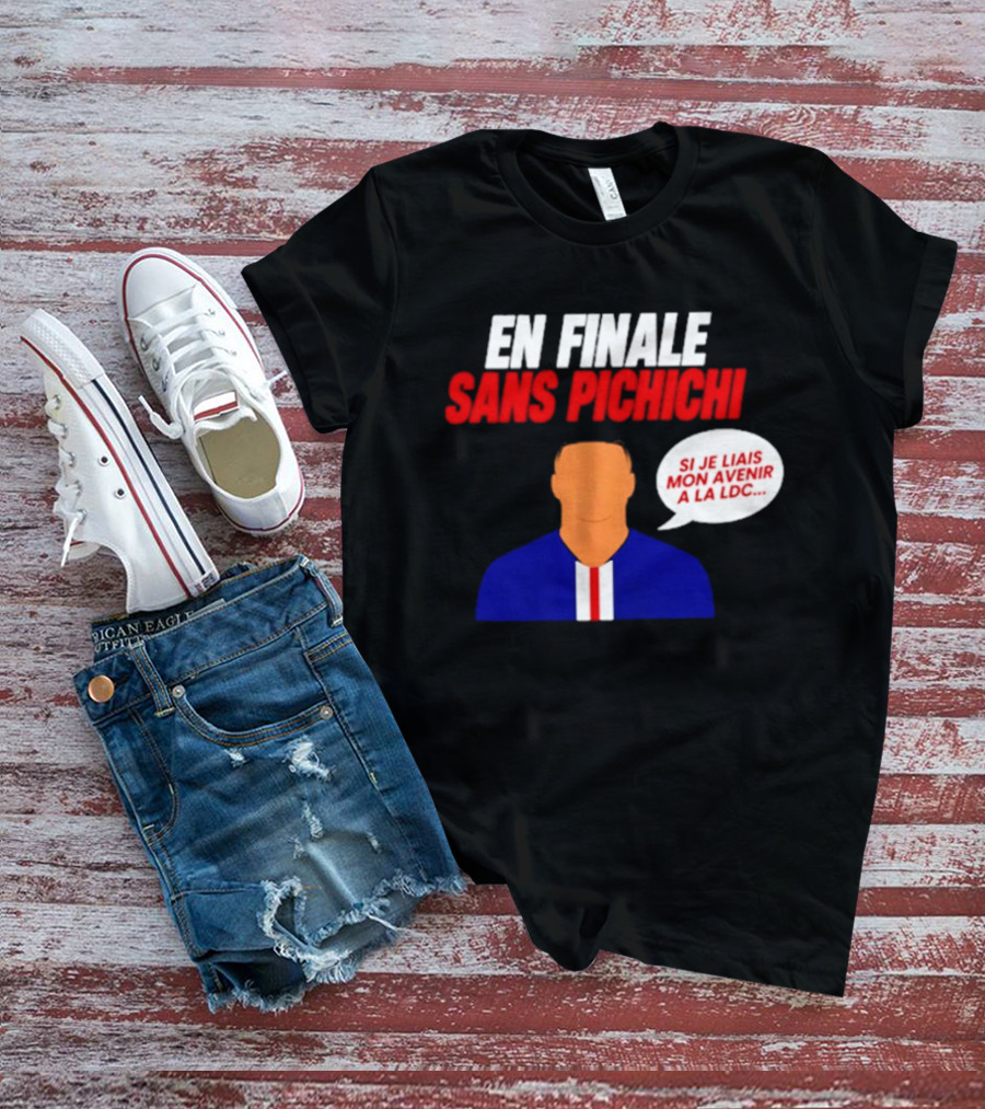 En Finale Sans Pichichi Si Je Liais Mon Avenir à La LDC T-Shirt