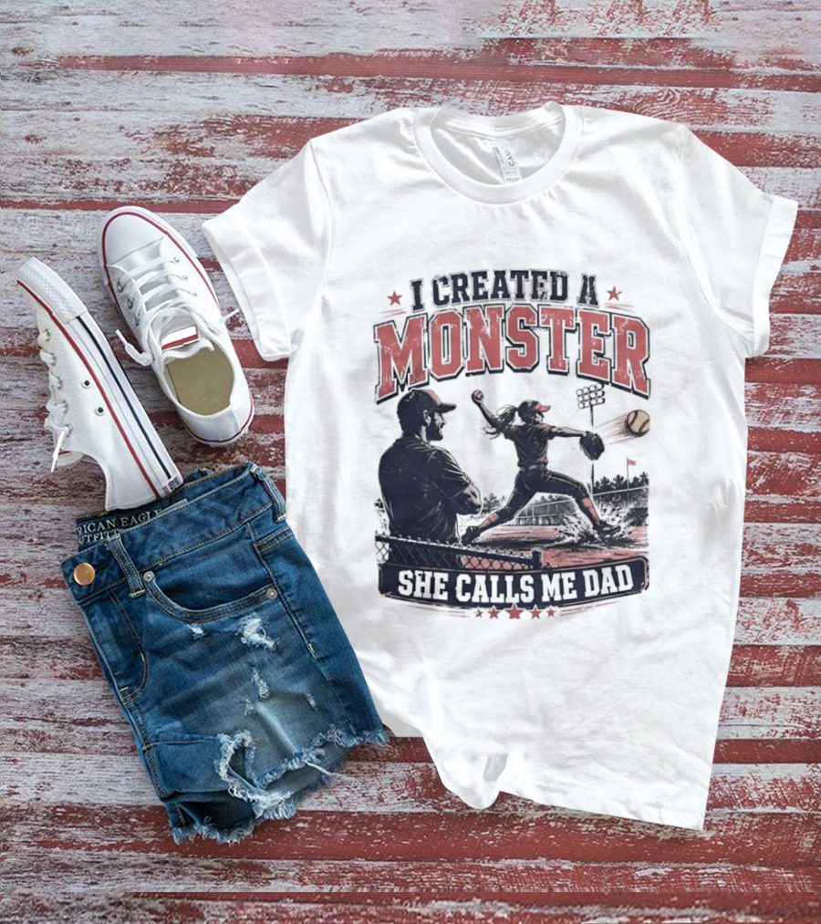 Fastpitch Softball She Calls Me Dad I Created A Monster T-Shirt