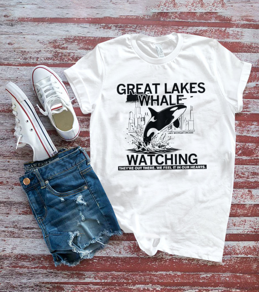 Great Lakes Whale Ing Lake Michigan Chicago Orca They're Out There T-Shirt