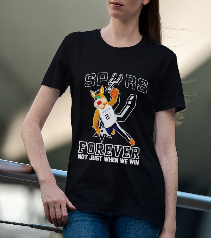 SPURS Forever Not Just When We Win T-Shirt