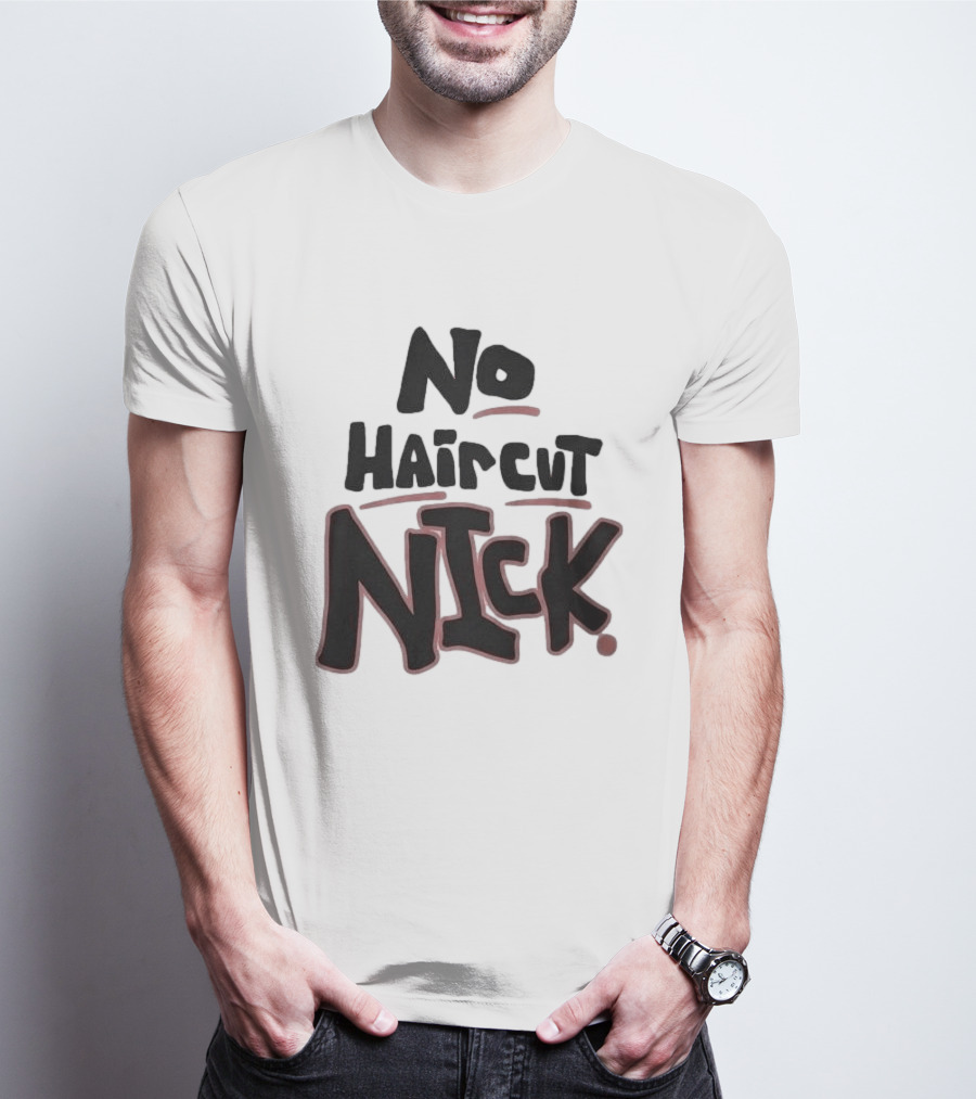 Original No Haircut Nick Mario Cristobal T-Shirt