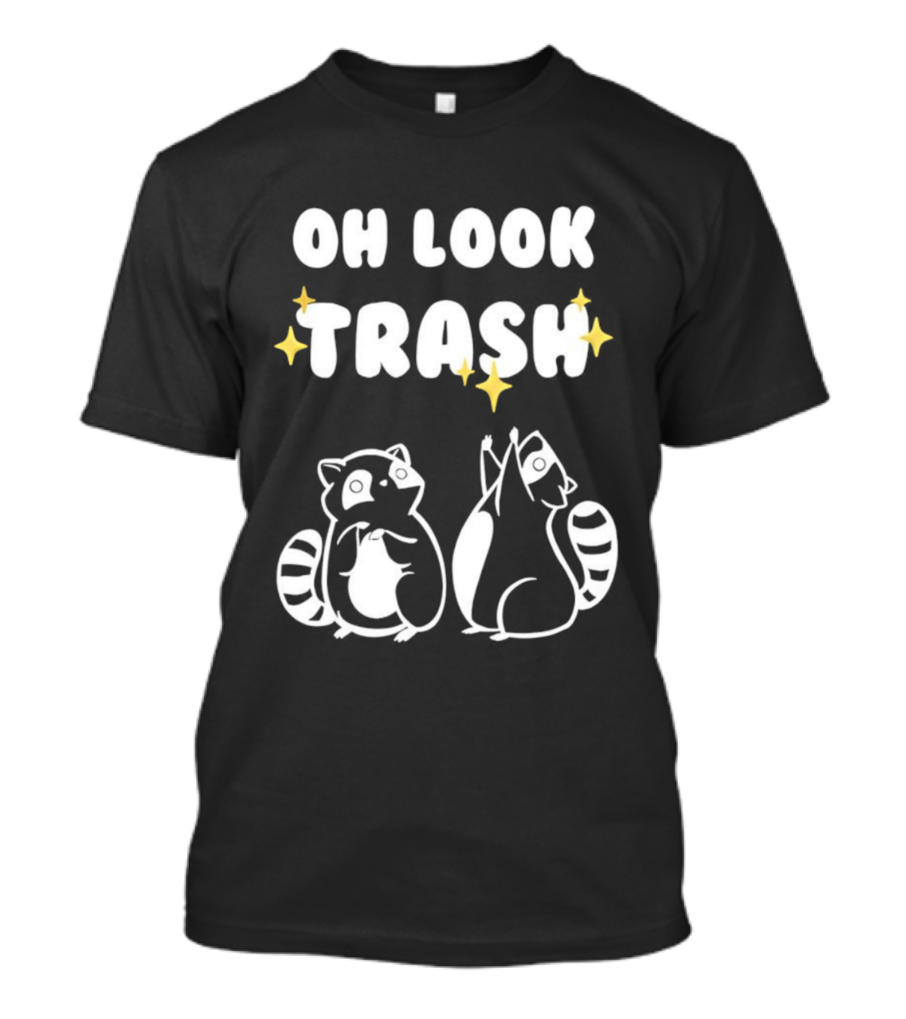 Oh Look Trash Raccoons Trash Panda Dumpster Garbage Can Waste Recycle T-Shirt