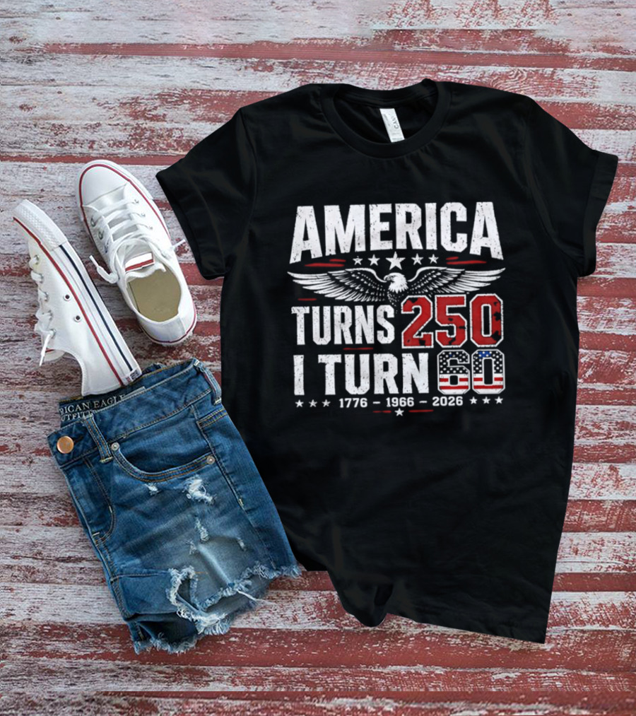 America Turns 250 I Turn 60 1776 1966 2026 Eagle Stars Celebration T-Shirt