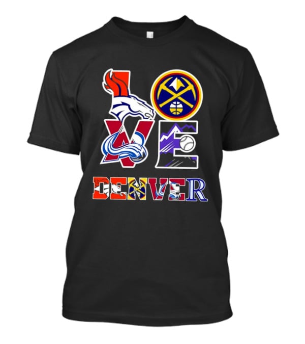 Love Denver Broncos Nuggets Avalanche Rockies Fan Pride T-Shirt