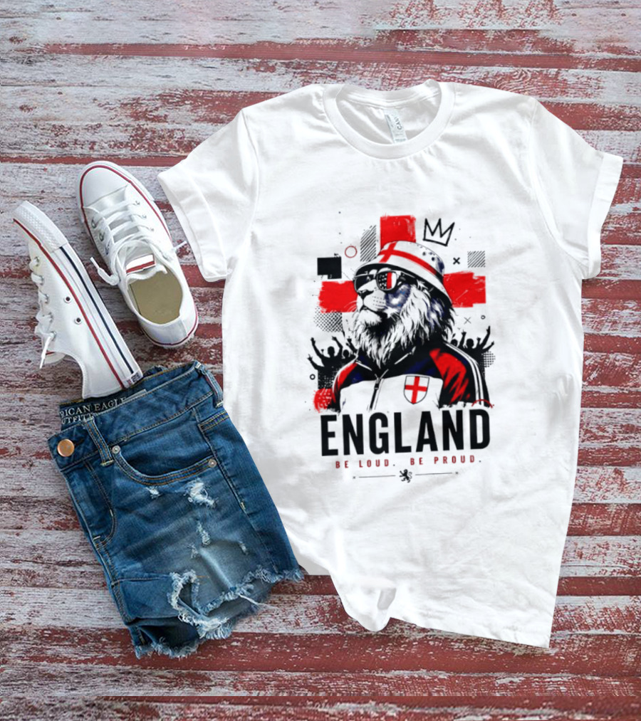 England Be Loud Be Proud Lion With Crown Flag T-Shirt