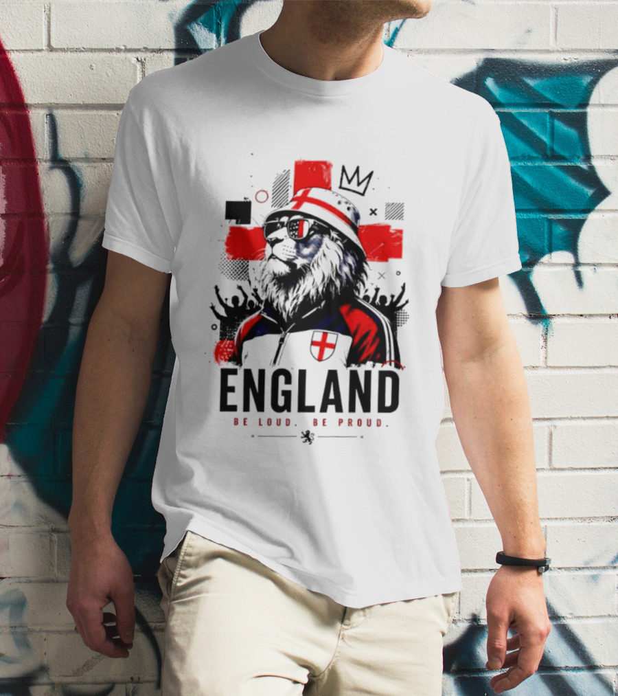 England Be Loud Be Proud Lion With Crown Flag T-Shirt