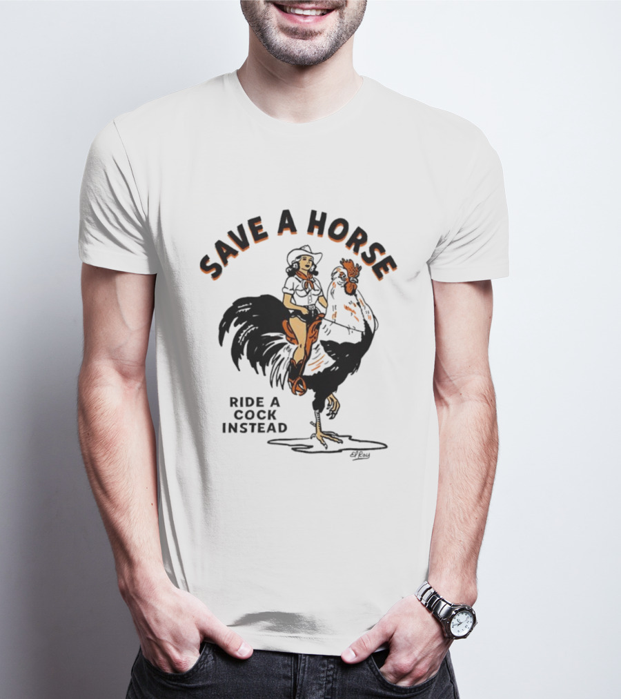 Save A Horse Ride A Cock Instead Cowgirl Riding Rooster T-Shirt