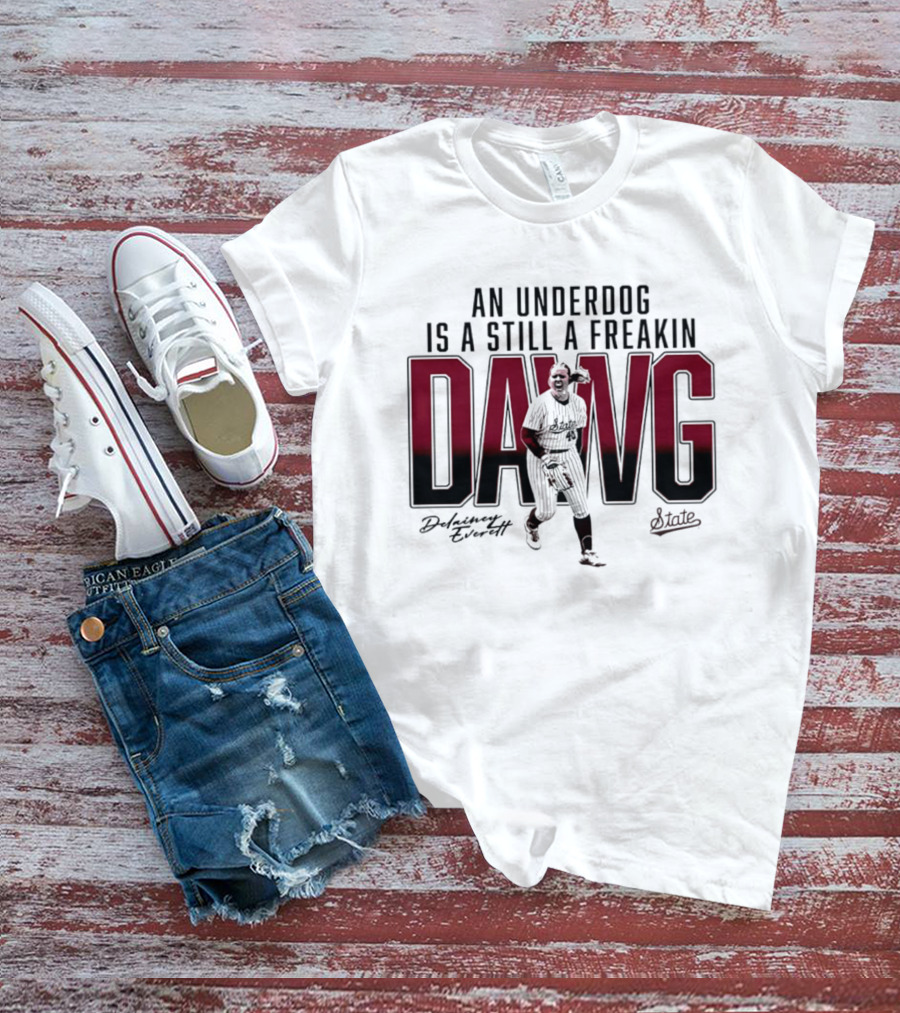 An Underdog Is Still A Freakin Dawg Delainey Everett Mississippi State Softball T-Shirt