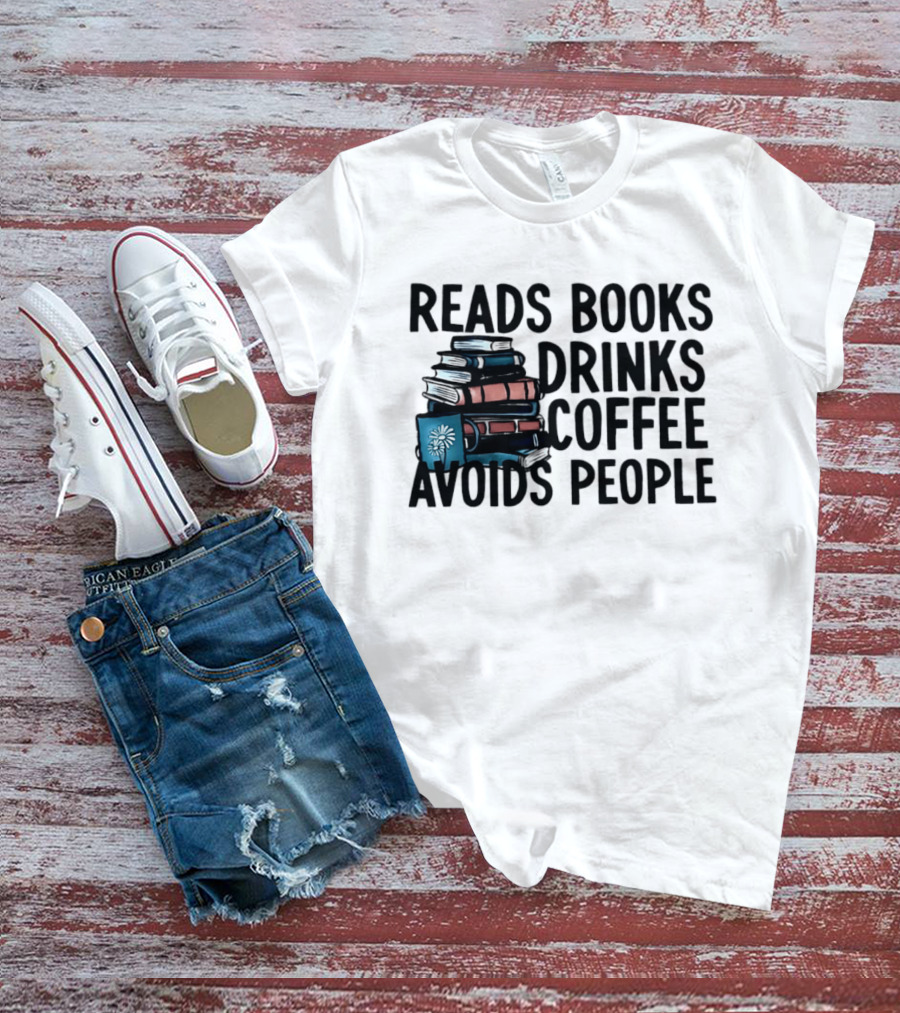 Reads Books Drinks Coffee Avoids People Stack Of Books T-Shirt