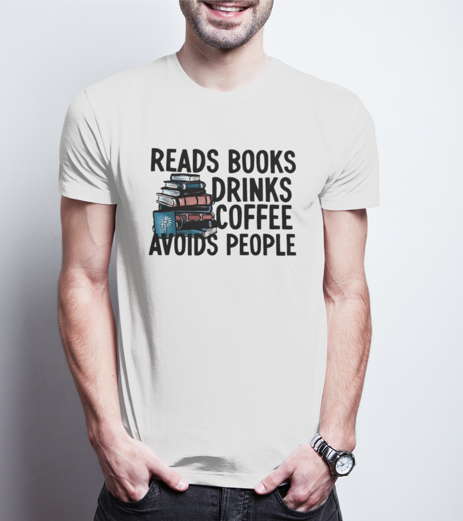 Reads Books Drinks Coffee Avoids People Stack Of Books T-Shirt