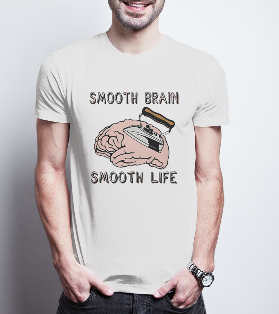 Smooth Brain Smooth Life Ironing Visual Pun T-Shirt