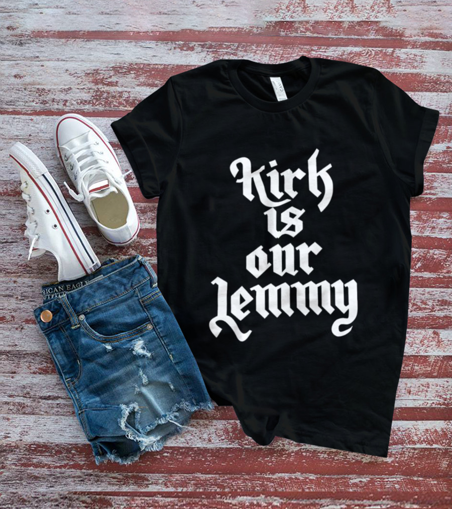 Kirk Is Our Lemmy Vintage Bold Gothic Lettering T-Shirt