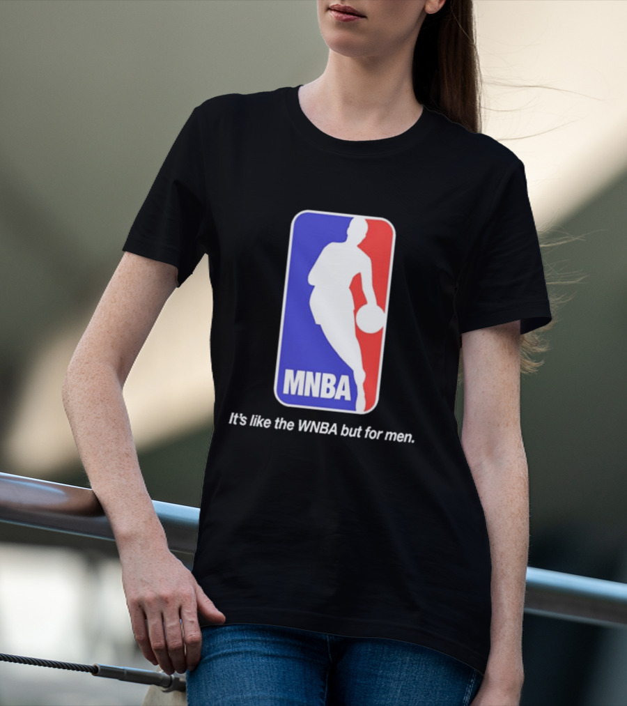 MNBA It's Like The WNBA But For Men Basketball T-Shirt