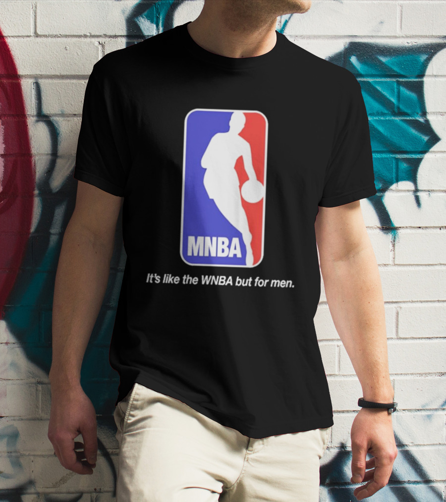 MNBA It's Like The WNBA But For Men Basketball T-Shirt