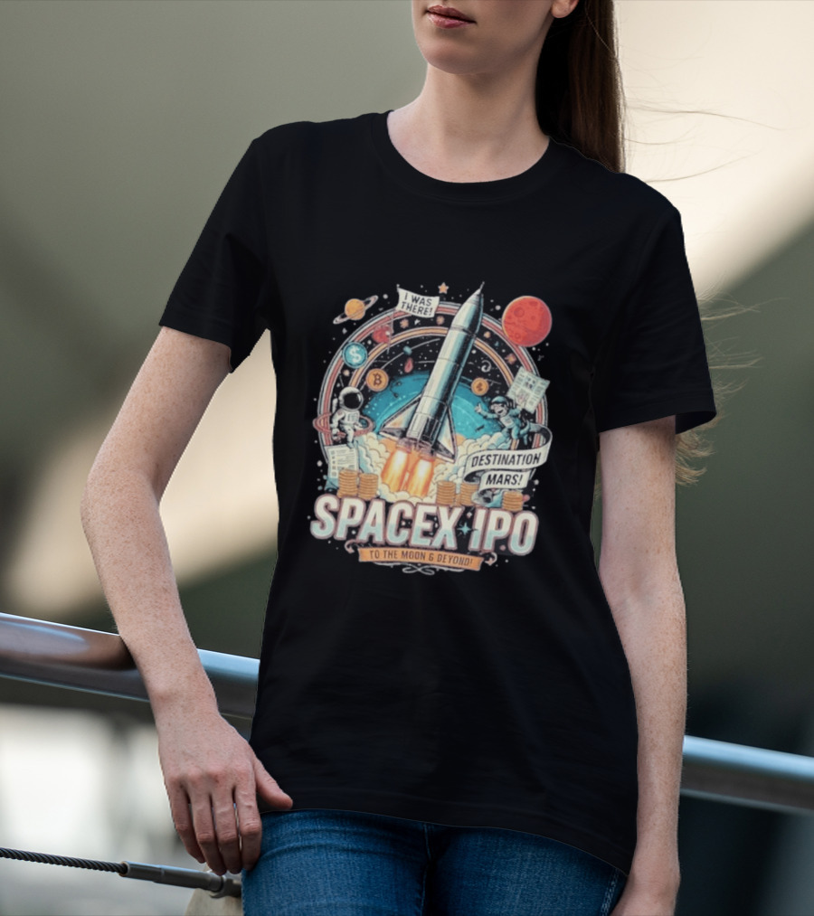SpaceX IPO Rocket Launch To The Moon And Beyond Destination Mars Astronaut Adventure I Was There T-Shirt