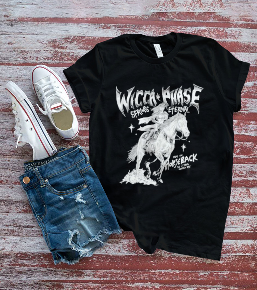 Wicca Phase Springs Eternal Horseback Rider T-Shirt