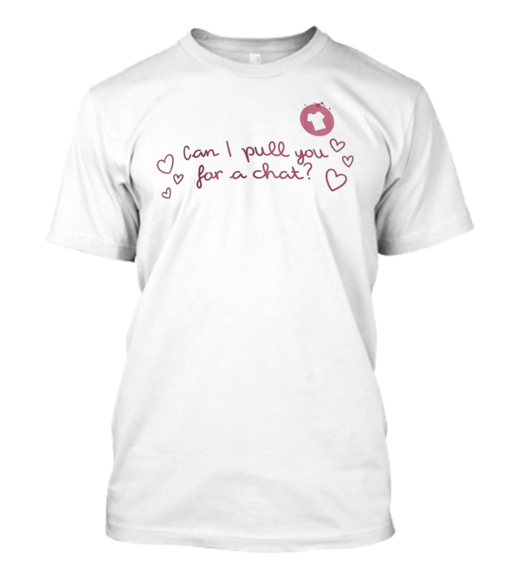 Can I Pull You For A Chat Love Island Popular Quote With Heart Doodles T-Shirt