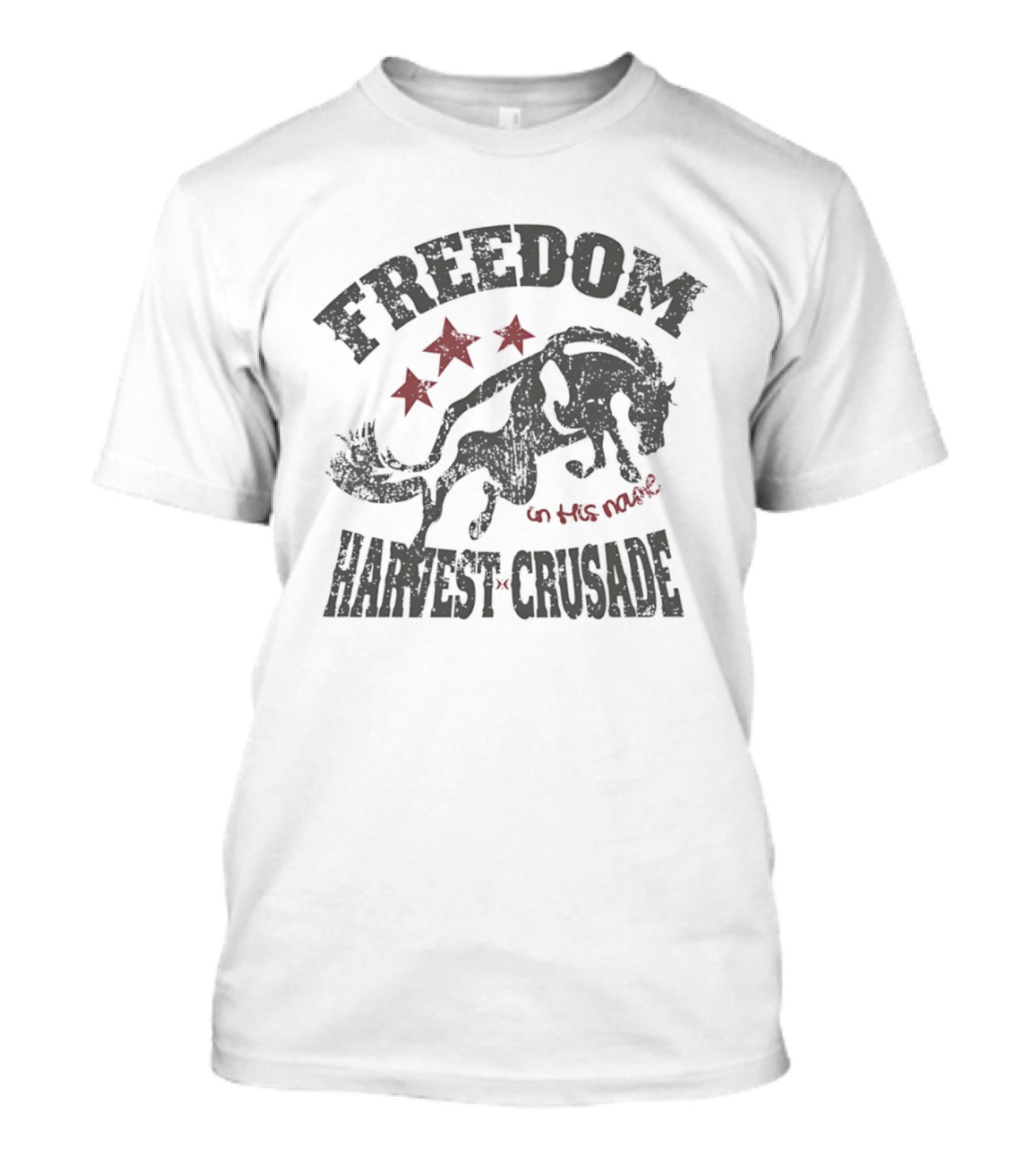 Freedom Harvest Crusade Wild Horse In His Name T-Shirt
