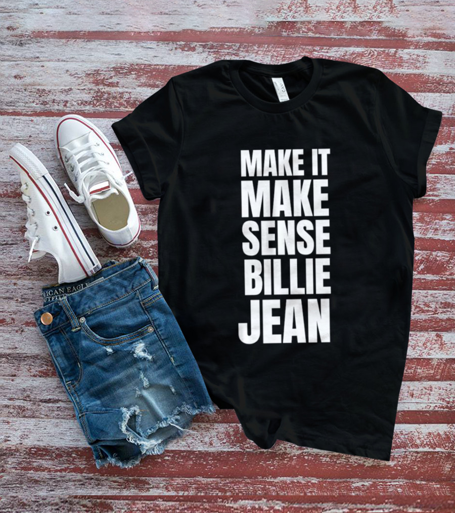 Make It Make Sense Billie Jean T-Shirt